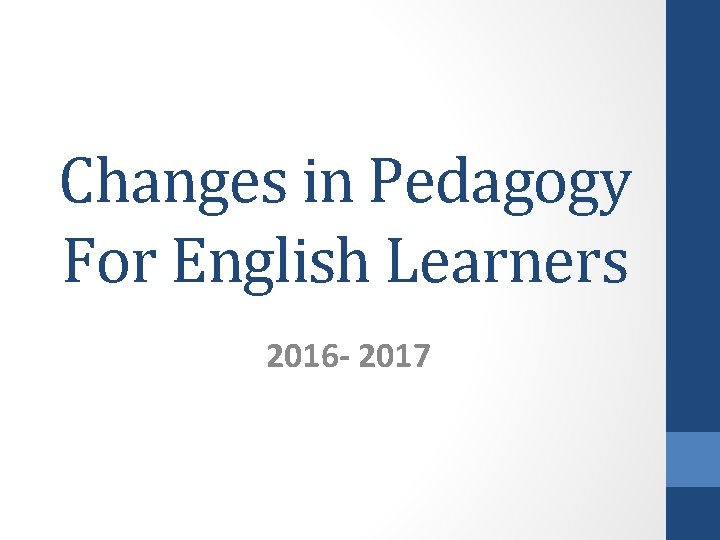 Changes in Pedagogy For English Learners 2016 - 2017 