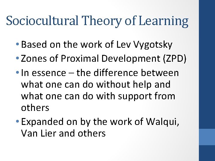 Sociocultural Theory of Learning • Based on the work of Lev Vygotsky • Zones