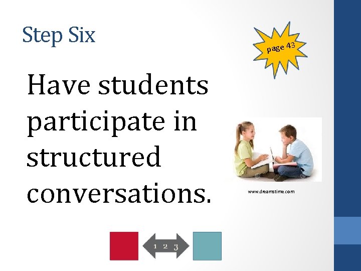 Step Six Have students participate in structured conversations. page 43 www. dreamstime. com 