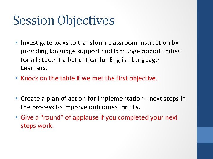 Session Objectives • Investigate ways to transform classroom instruction by providing language support and