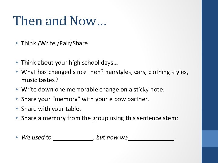 Then and Now… • Think /Write /Pair/Share • Think about your high school days…