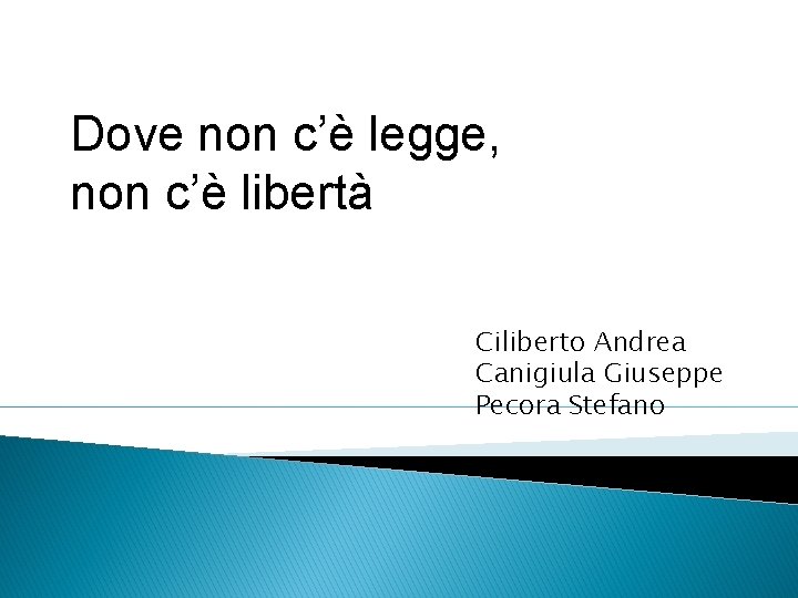 Dove non c’è legge, non c’è libertà Ciliberto Andrea Canigiula Giuseppe Pecora Stefano 