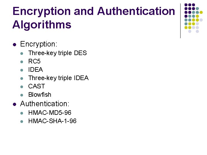 Encryption and Authentication Algorithms l Encryption: l l l l Three-key triple DES RC