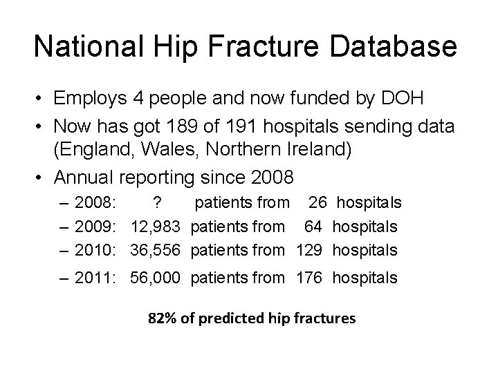 National Hip Fracture Database • Employs 4 people and now funded by DOH •