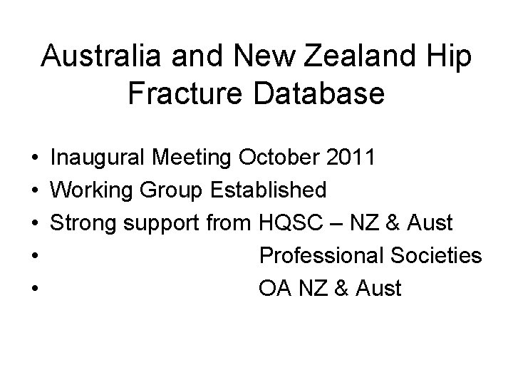 Australia and New Zealand Hip Fracture Database • Inaugural Meeting October 2011 • Working