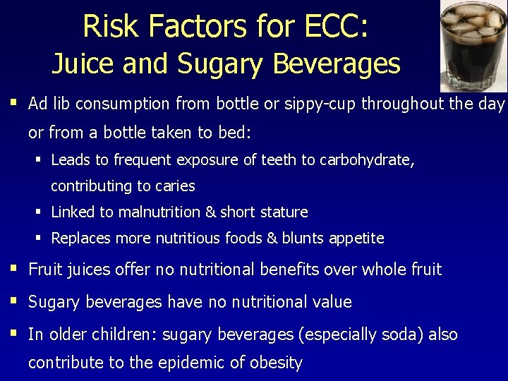 Risk Factors for ECC: Juice and Sugary Beverages § Ad lib consumption from bottle