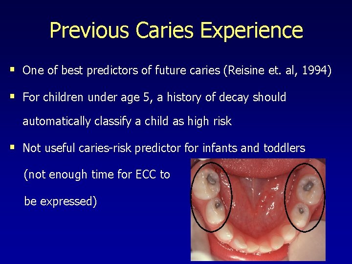 Previous Caries Experience § One of best predictors of future caries (Reisine et. al,