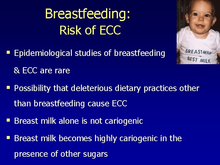 Breastfeeding: Risk of ECC § Epidemiological studies of breastfeeding & ECC are rare §