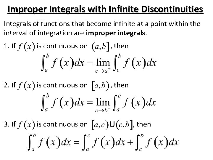 Improper Integrals with Infinite Discontinuities Integrals of functions that become infinite at a point Improper Integrals with Infinite Discontinuities Integrals of functions that become infinite at a point
