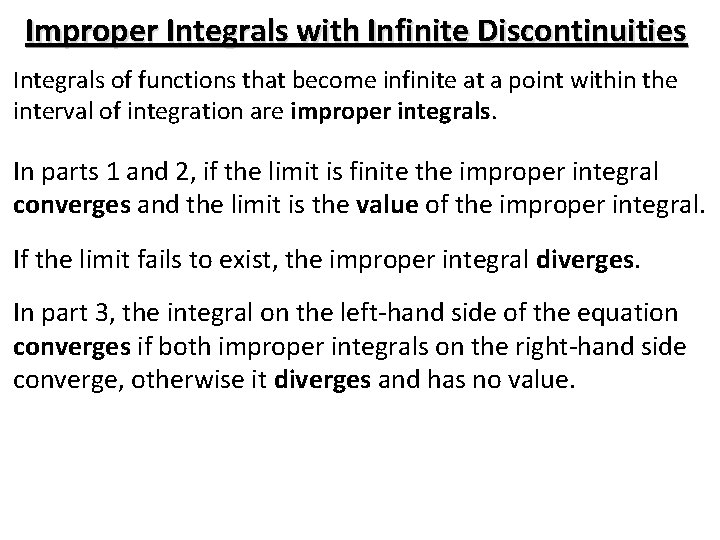Improper Integrals with Infinite Discontinuities Integrals of functions that become infinite at a point Improper Integrals with Infinite Discontinuities Integrals of functions that become infinite at a point