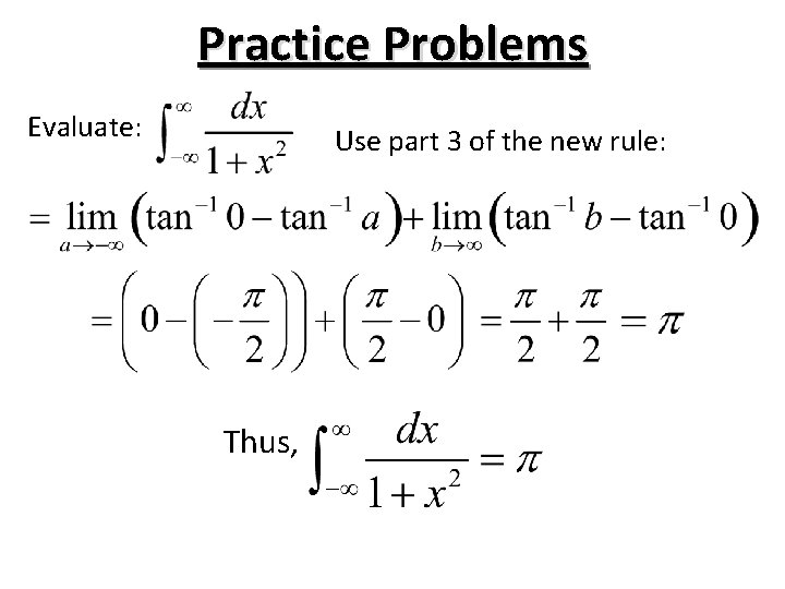 Practice Problems Evaluate: Use part 3 of the new rule: Thus, Practice Problems Evaluate: Use part 3 of the new rule: Thus,