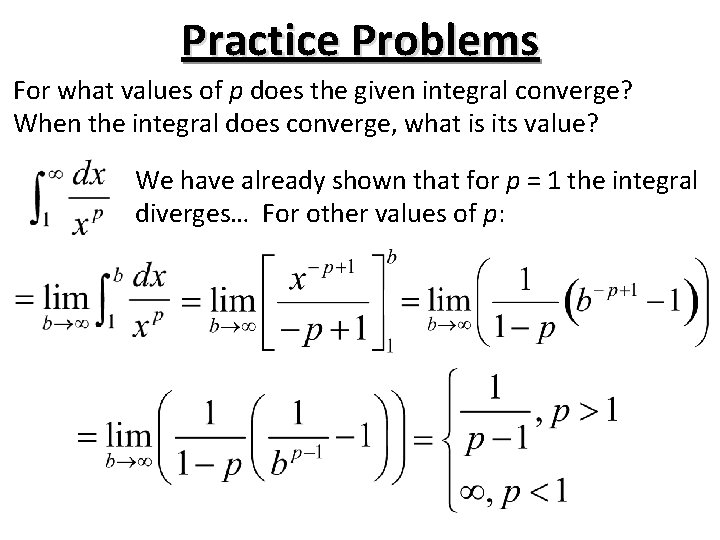 Practice Problems For what values of p does the given integral converge? When the Practice Problems For what values of p does the given integral converge? When the