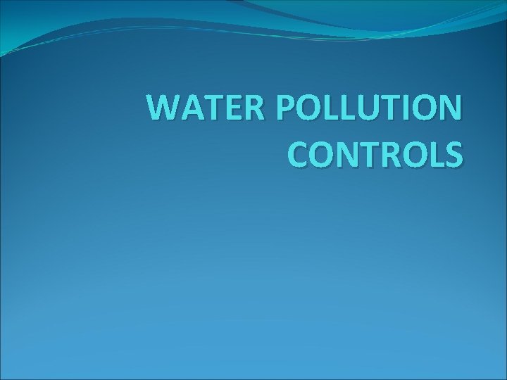 WATER POLLUTION CONTROLS 