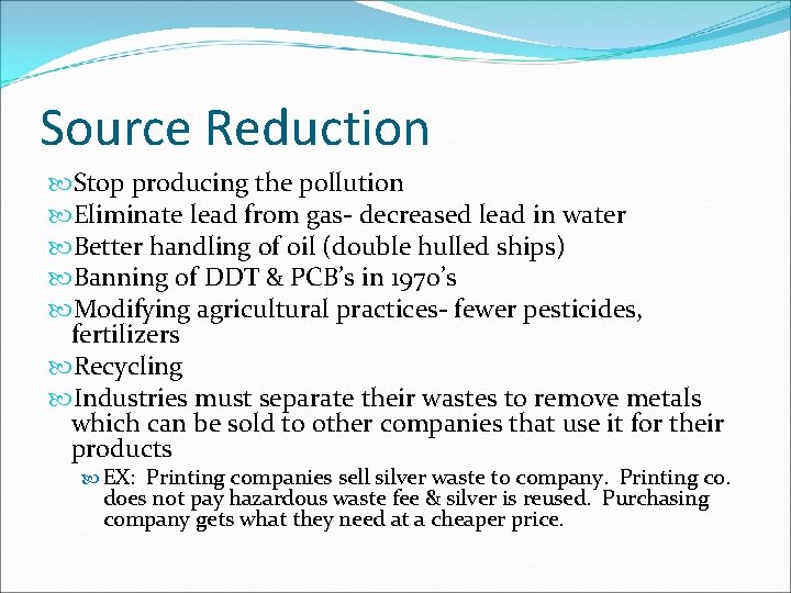 Source Reduction Stop producing the pollution Eliminate lead from gas- decreased lead in water