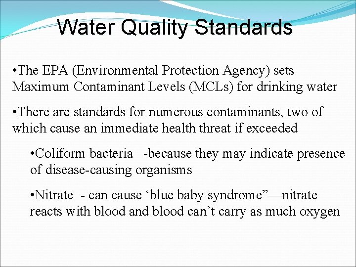 Water Quality Standards • The EPA (Environmental Protection Agency) sets Maximum Contaminant Levels (MCLs)