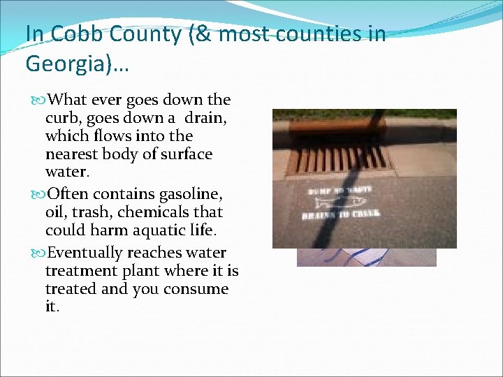In Cobb County (& most counties in Georgia)… What ever goes down the curb,