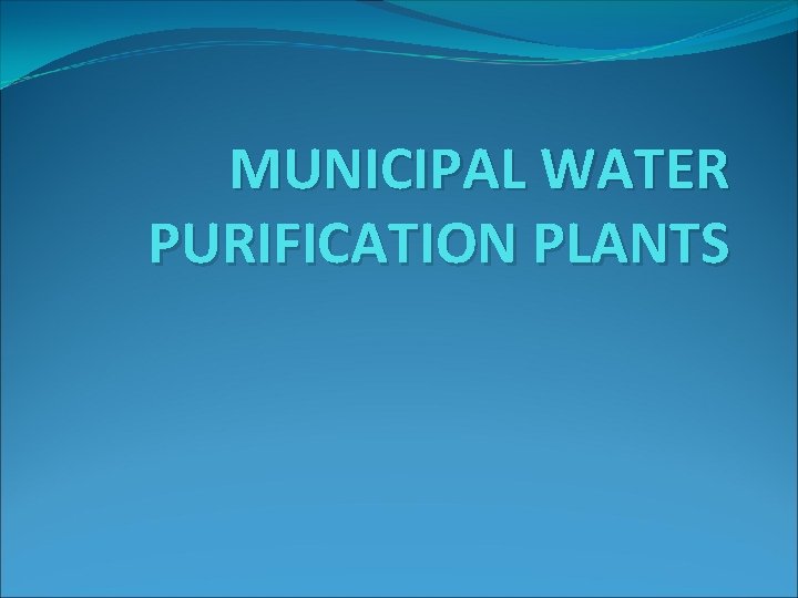 MUNICIPAL WATER PURIFICATION PLANTS 