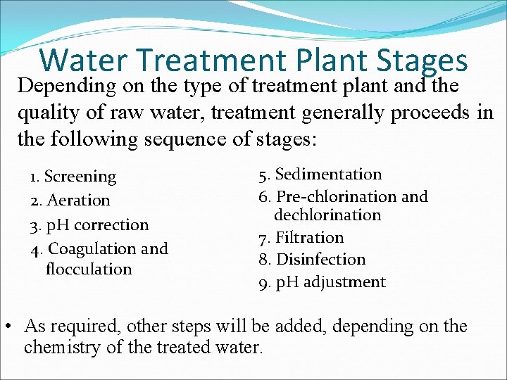 Water Treatment Plant Stages Depending on the type of treatment plant and the quality
