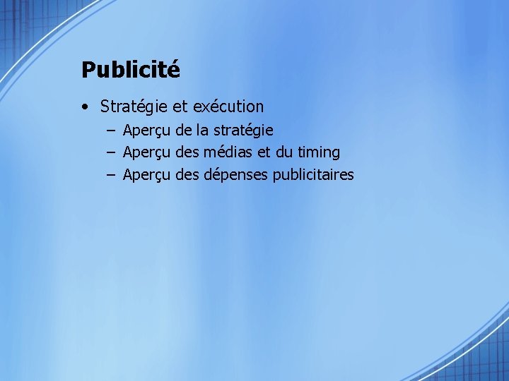 Publicité • Stratégie et exécution – Aperçu de la stratégie – Aperçu des médias