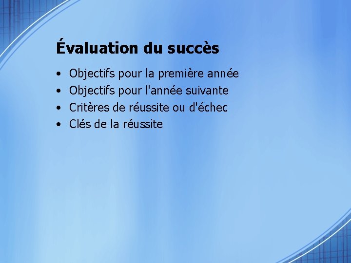 Évaluation du succès • • Objectifs pour la première année Objectifs pour l'année suivante