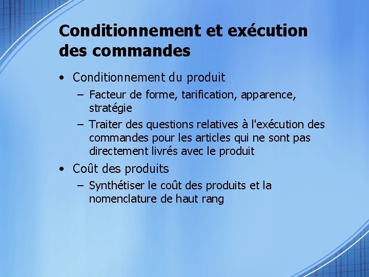 Conditionnement et exécution des commandes • Conditionnement du produit – Facteur de forme, tarification,