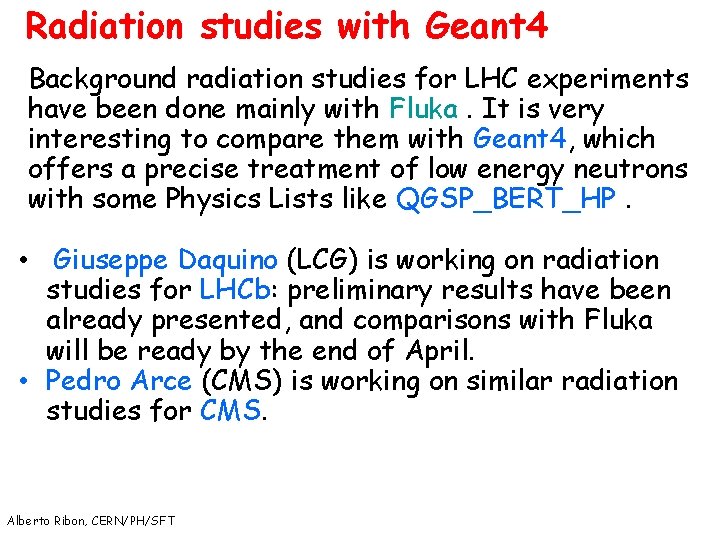 Radiation studies with Geant 4 Background radiation studies for LHC experiments have been done