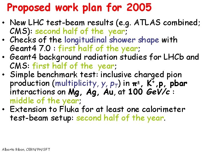 Proposed work plan for 2005 • New LHC test-beam results (e. g. ATLAS combined;