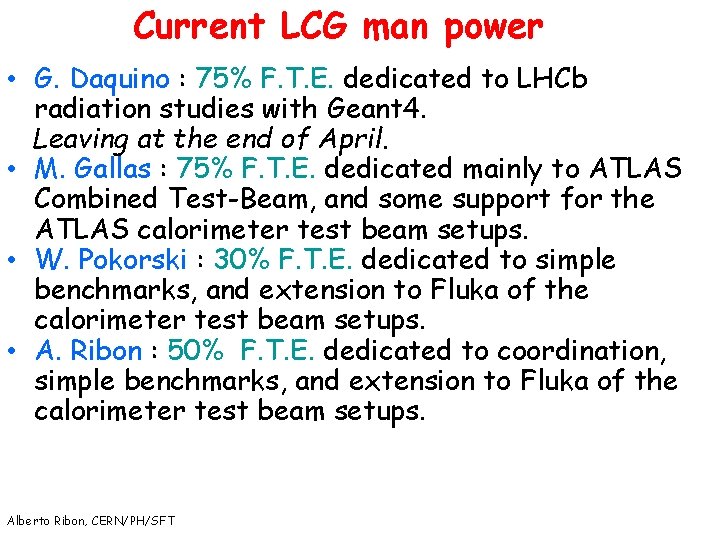 Current LCG man power • G. Daquino : 75% F. T. E. dedicated to