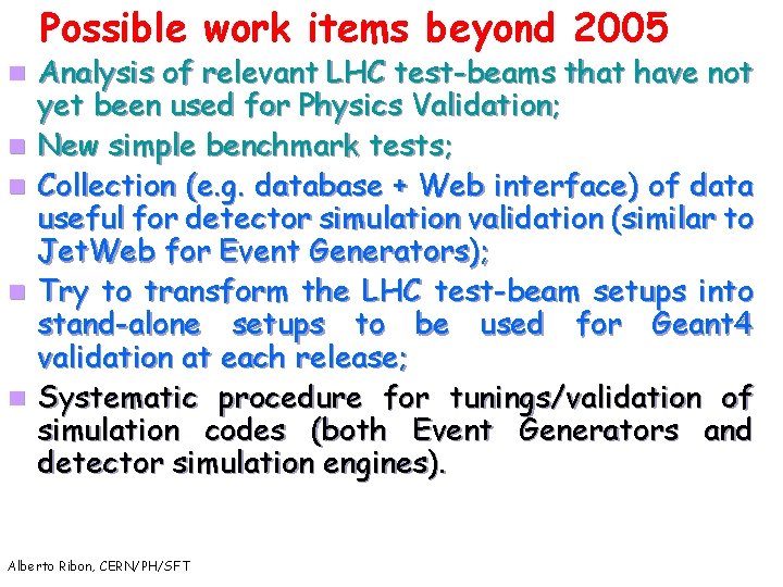 Possible work items beyond 2005 n n n Analysis of relevant LHC test-beams that