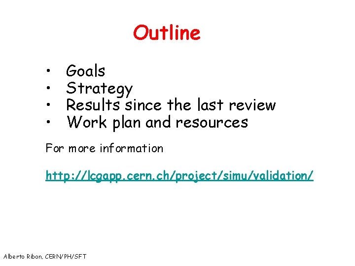 Outline • • Goals Strategy Results since the last review Work plan and resources