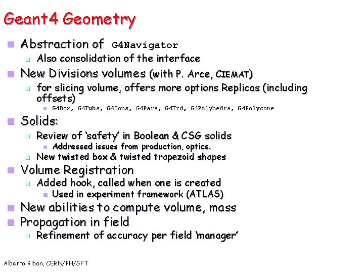 Geant 4 Geometry n Abstraction of G 4 Navigator Also consolidation of the interface