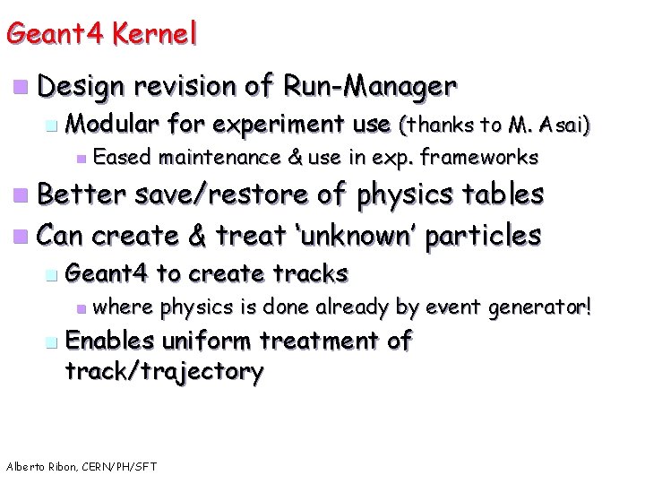 Geant 4 Kernel n Design n revision of Run-Manager Modular for experiment use (thanks