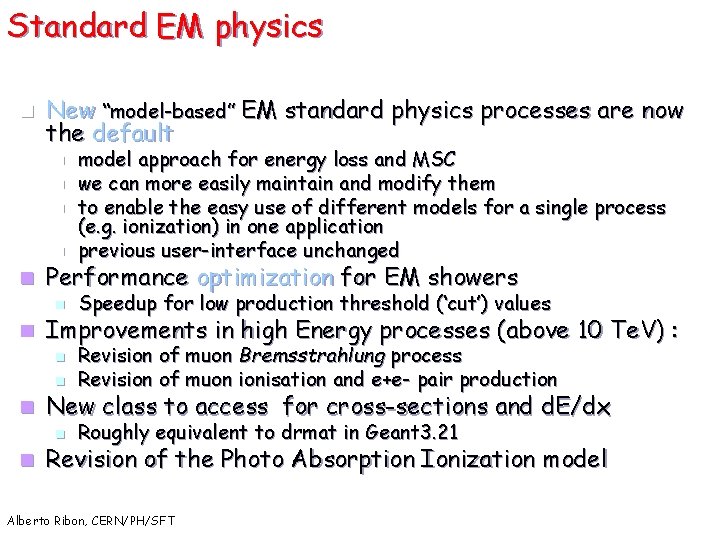 Standard EM physics n New “model-based” EM standard physics processes are now the default