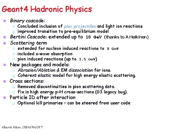 Geant 4 Hadronic Physics n Binary cascade: Concluded inclusion of pion projectiles and light