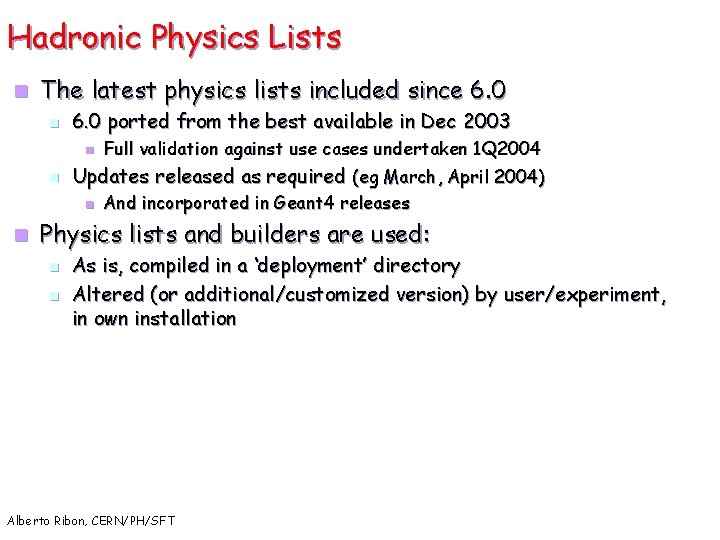 Hadronic Physics Lists n The latest physics lists included since 6. 0 n 6.