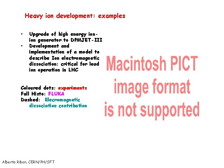 Heavy ion development: examples • • Upgrade of high energy ionion generator to DPMJET-III