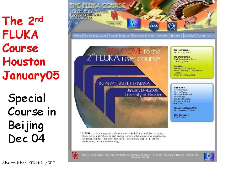 The 2 nd FLUKA Course Houston January 05 Special Course in Beijing Dec 04