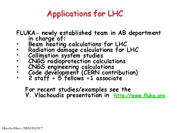 Applications for LHC FLUKA- newly established team in AB department in charge of: •