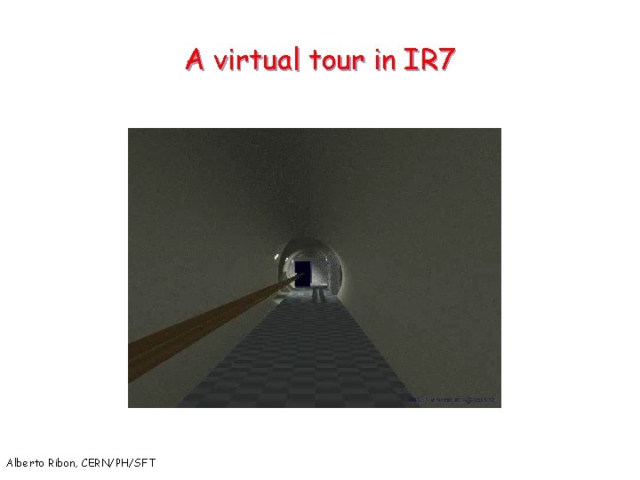 A virtual tour in IR 7 Alberto Ribon, CERN/PH/SFT 54 