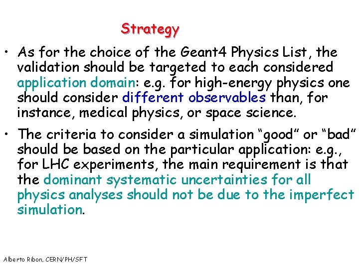Strategy • As for the choice of the Geant 4 Physics List, the validation