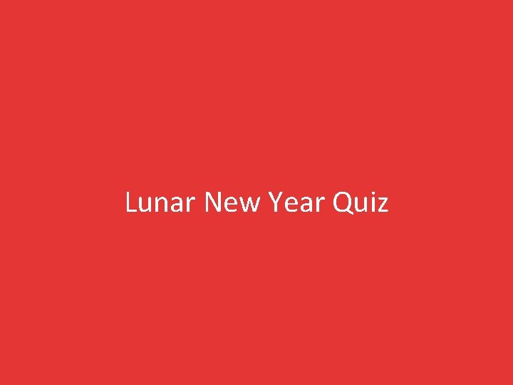 Lunar New Year Quiz 