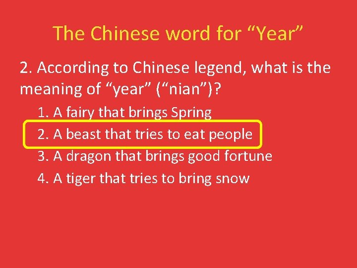 The Chinese word for “Year” 2. According to Chinese legend, what is the meaning