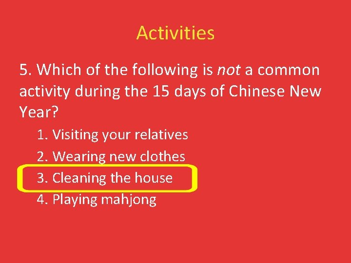 Activities 5. Which of the following is not a common activity during the 15