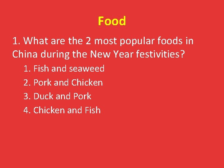 Food 1. What are the 2 most popular foods in China during the New