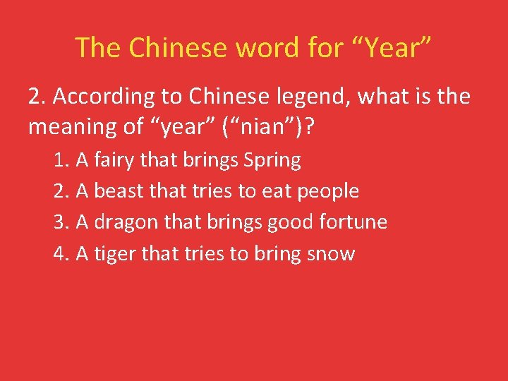 The Chinese word for “Year” 2. According to Chinese legend, what is the meaning