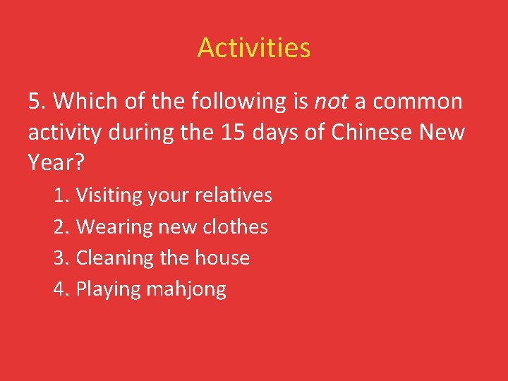 Activities 5. Which of the following is not a common activity during the 15