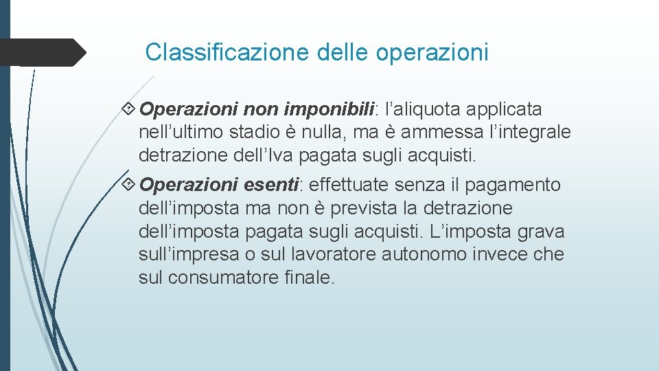 Classificazione delle operazioni Operazioni non imponibili: l’aliquota applicata nell’ultimo stadio è nulla, ma è