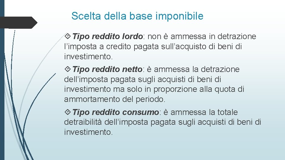 Scelta della base imponibile Tipo reddito lordo: non è ammessa in detrazione l’imposta a