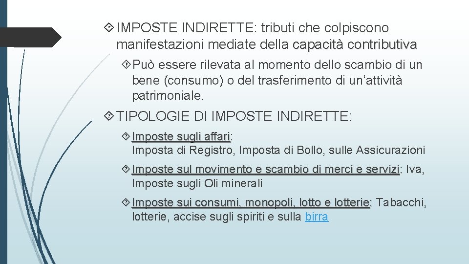  IMPOSTE INDIRETTE: tributi che colpiscono manifestazioni mediate della capacità contributiva Può essere rilevata