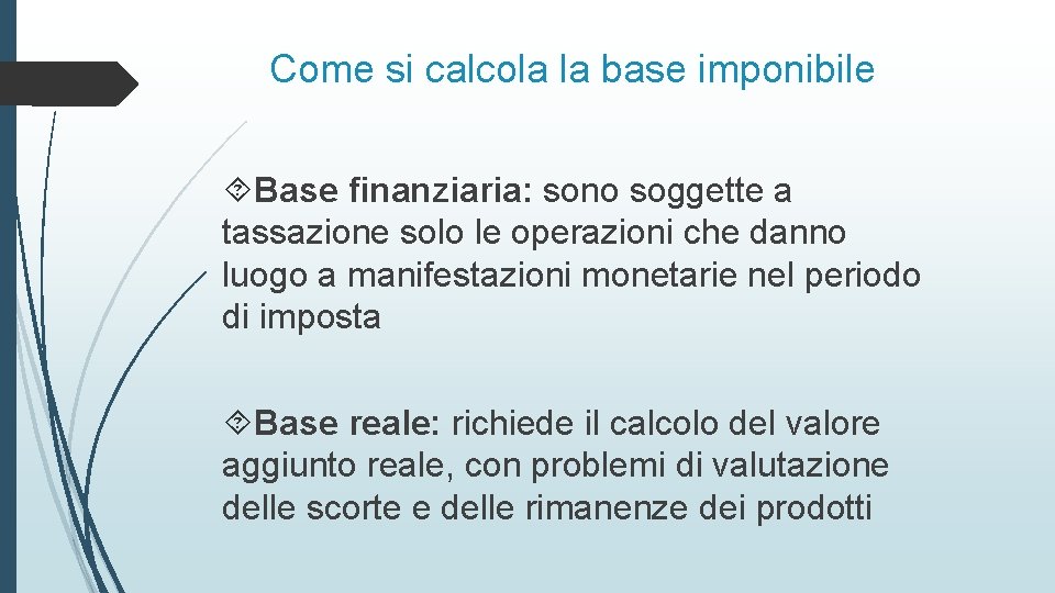 Come si calcola la base imponibile Base finanziaria: sono soggette a tassazione solo le